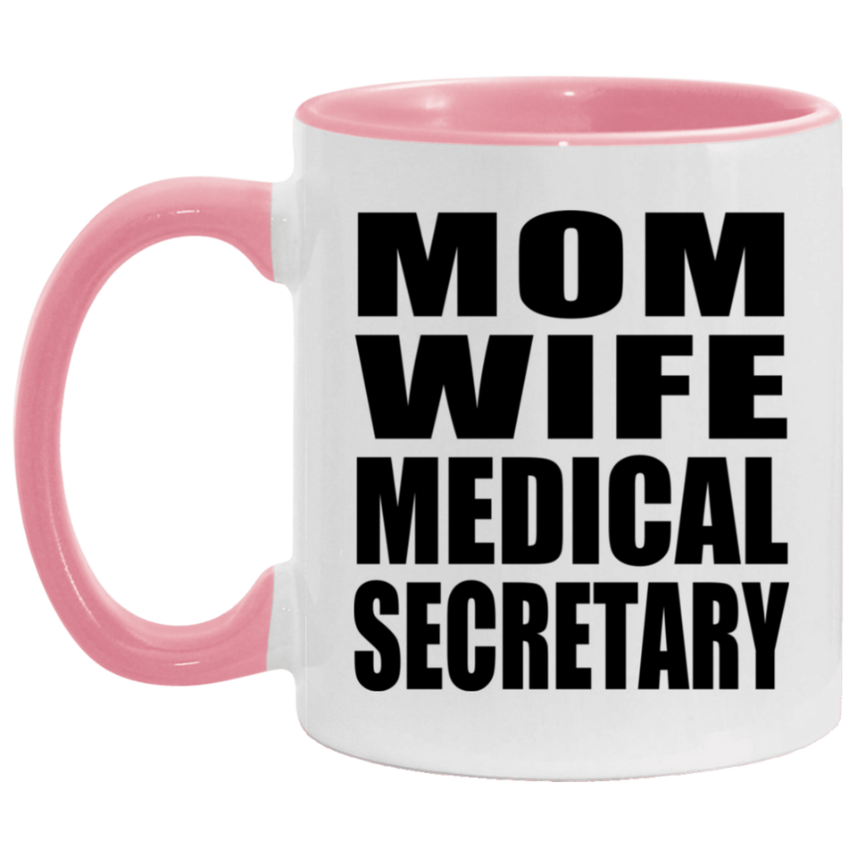 Mom Wife Medical Secretary - 11oz Accent Mug Pink