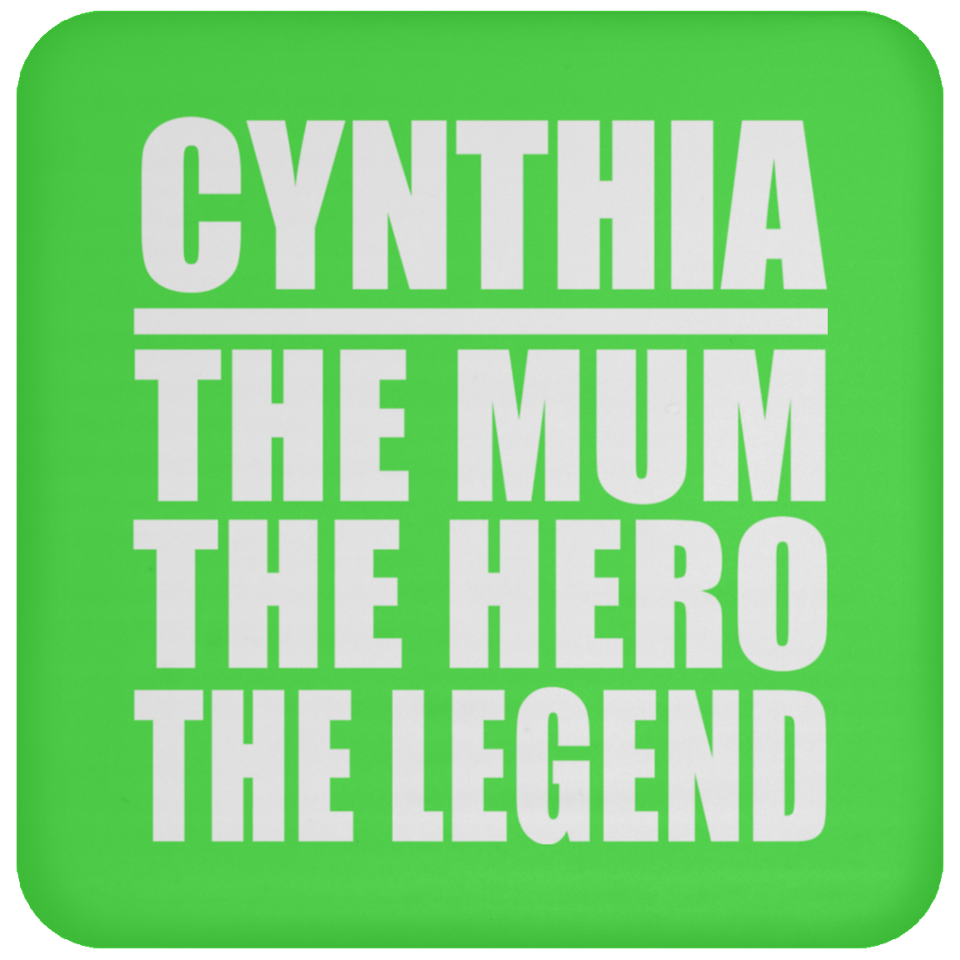 Cynthia The Mum The Hero The Legend - Drink Coaster