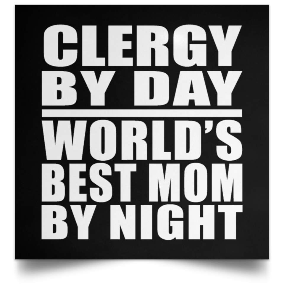 Clergy By Day World's Best Mom By Night - Poster Square