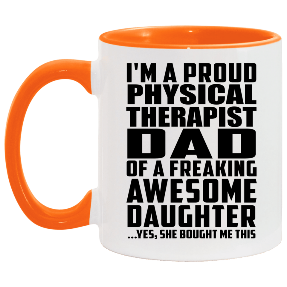 Proud Physical Therapist Dad Of Awesome Daughter - 11oz Accent Mug Orange
