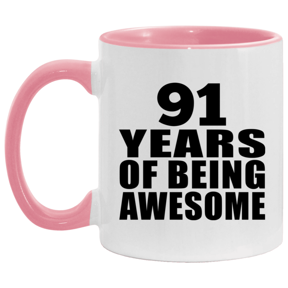 91st Birthday 91 Years Of Being Awesome - 11oz Accent Mug Pink