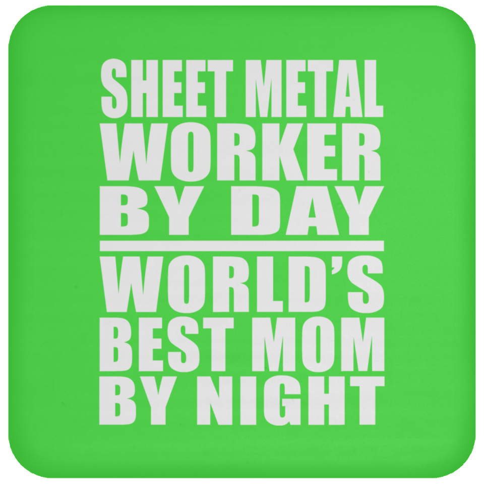 Sheet Metal Worker By Day World's Best Mom By Night - Drink Coaster