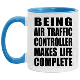 Being Air Traffic Controller Makes Life Complete - 11oz Accent Mug Blue