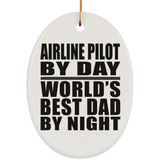 Airline Pilot By Day World's Best Dad By Night - Oval Ornament