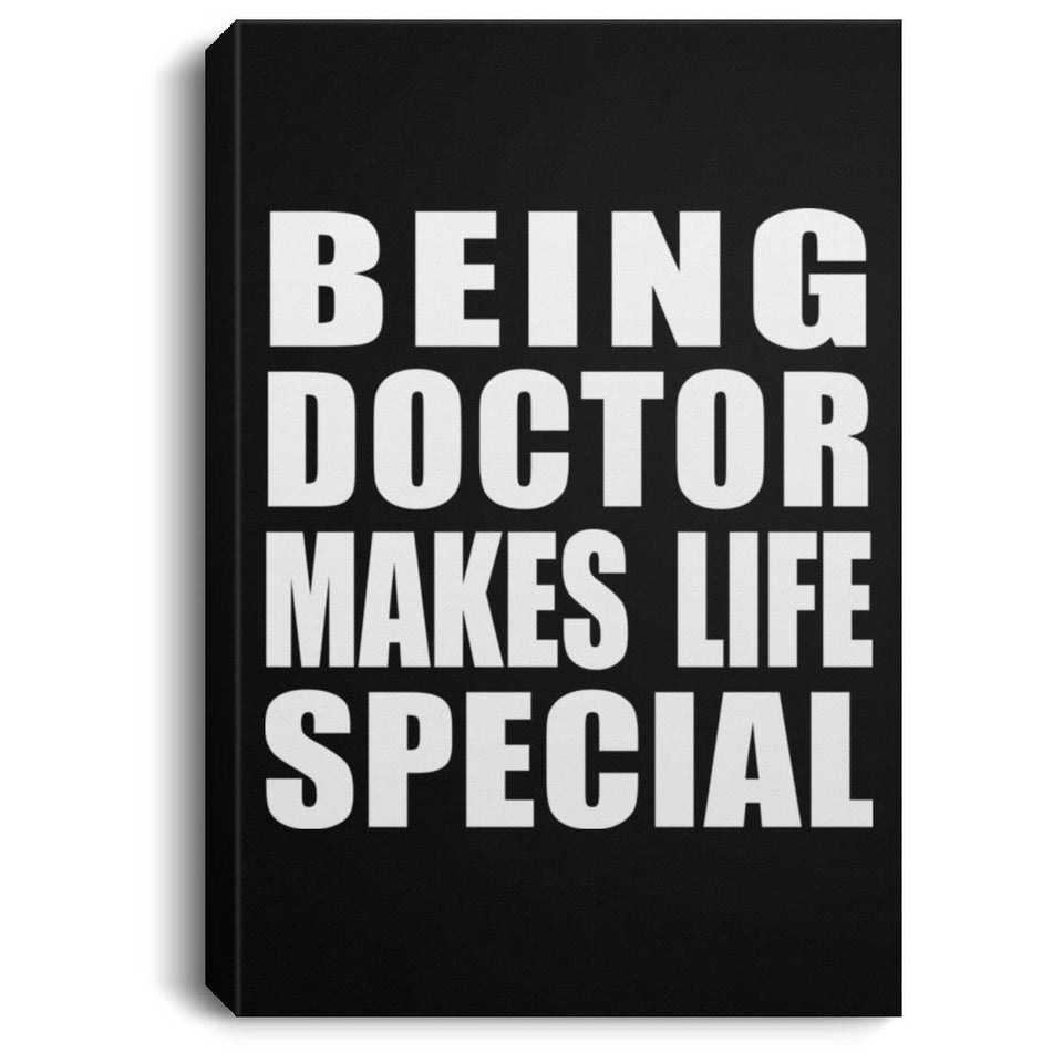 Being Doctor Makes Life Special - Canvas Portrait