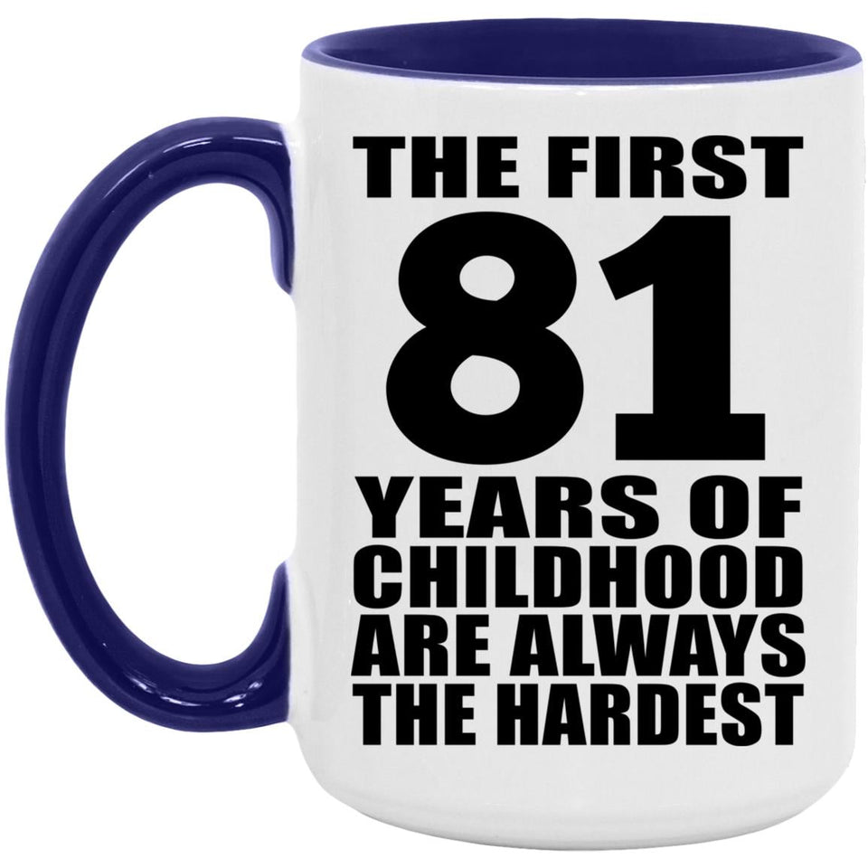 81st Birthday First 81 Years of Childhood Are The Hardest - 15oz Accent Mug Purple