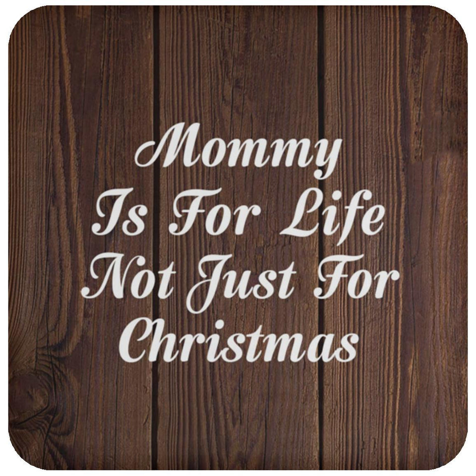 Mommy Is For Life Not Just For Christmas - Drink Coaster D
