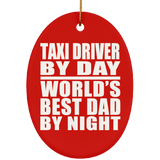 Taxi Driver By Day World's Best Dad By Night - Oval Ornament