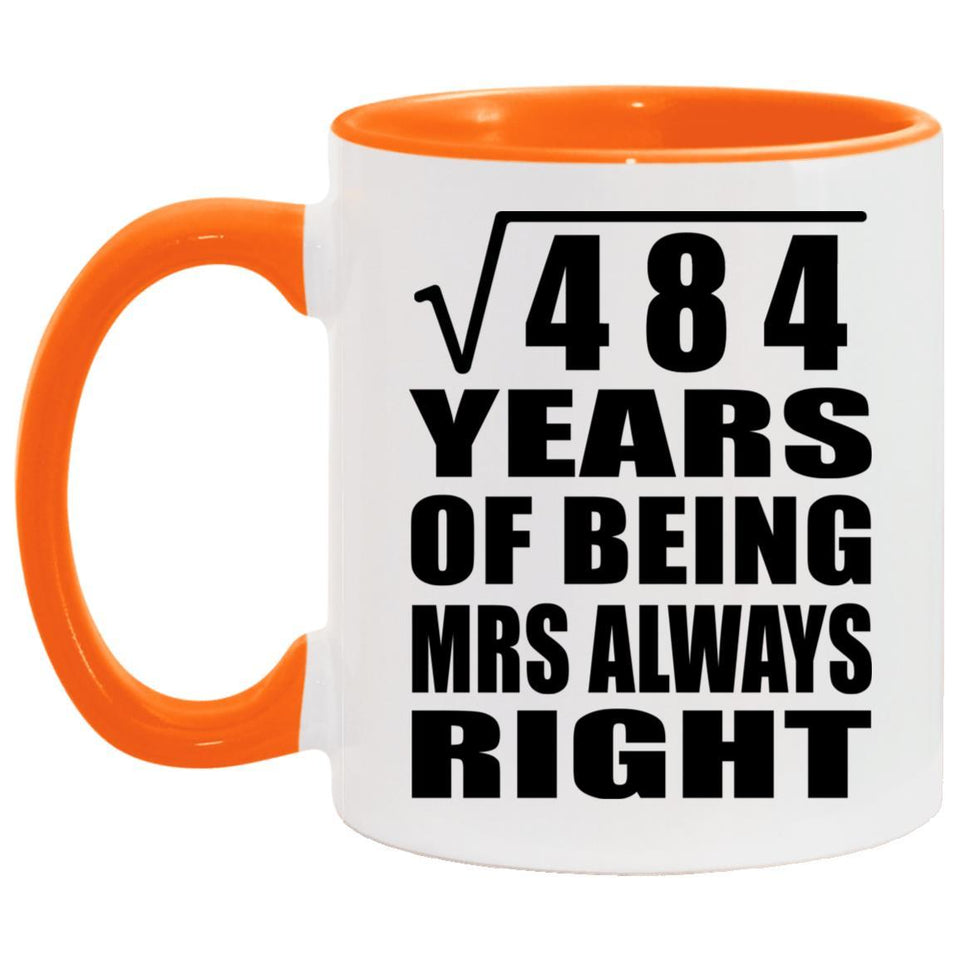 22nd Anniversary Square Root of 484 Years Mrs Always Right - 11oz Accent Mug Orange