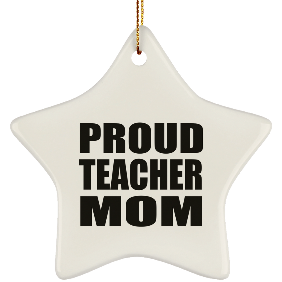 Proud Teacher Mom - Star Ornament