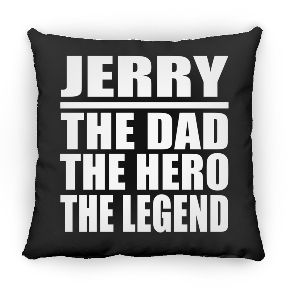 Jerry The Dad The Hero The Legend - Throw Pillow Black