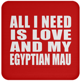 All I Need Is Love And My Egyptian Mau - Drink Coaster