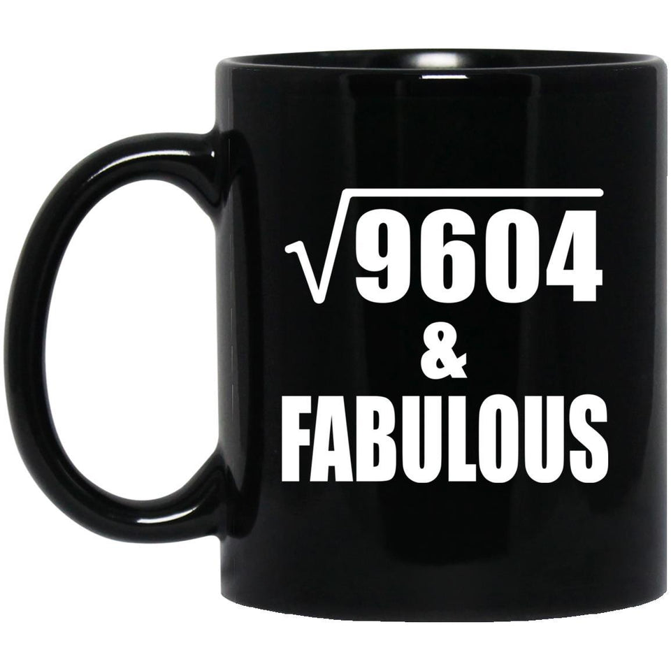 98th Birthday Square Root of 9604 & Fabulous - 11oz Coffee Mug Black