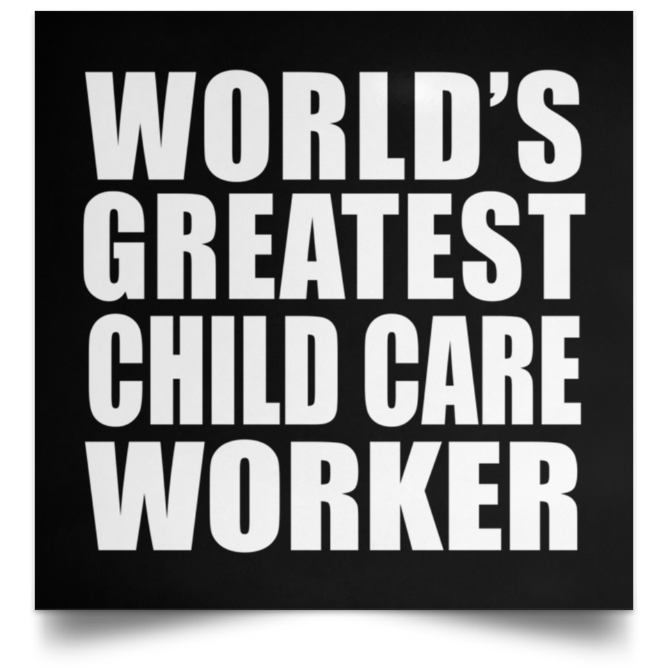 World's Greatest Child Care Worker - Poster Square