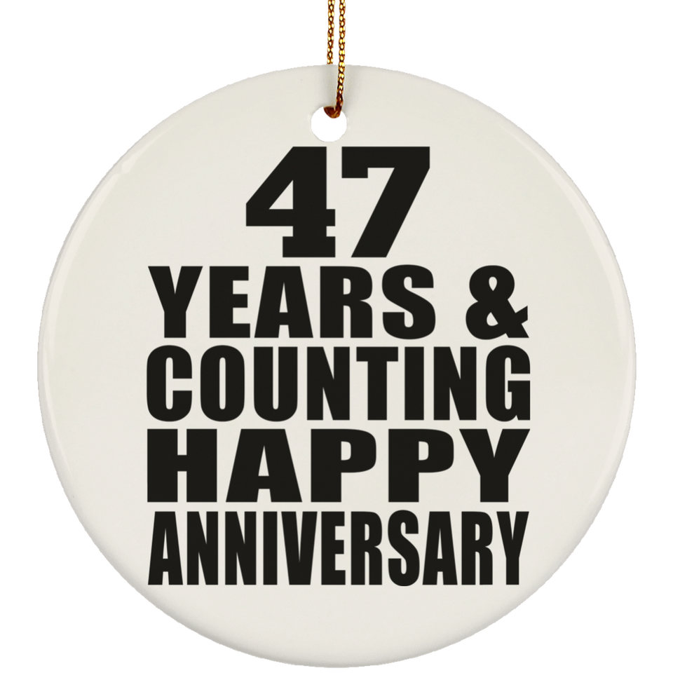 Happy 47th Anniversary 47 Years & Counting - Circle Ornament