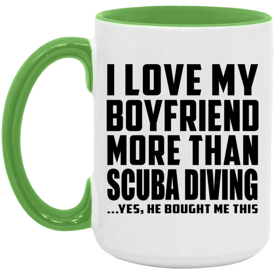 I Love My Boyfriend More Than Scuba Diving - 15oz Accent Mug Green