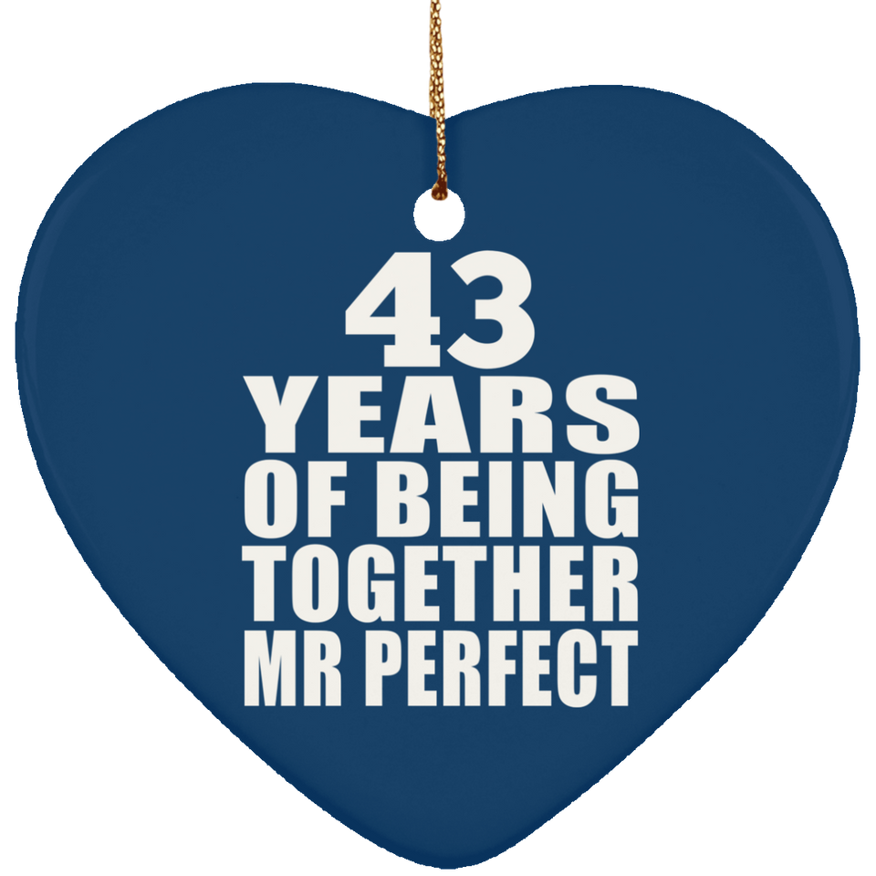 43rd Anniversary 43 Years Of Being Mr Perfect - Heart Ornament