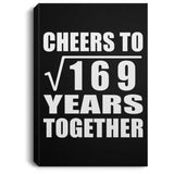 13th Anniversary Cheers To Square Root of 169 Years Together - Canvas Portrait