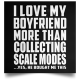 I Love My Boyfriend More Than Collecting Scale Modes - Poster Square