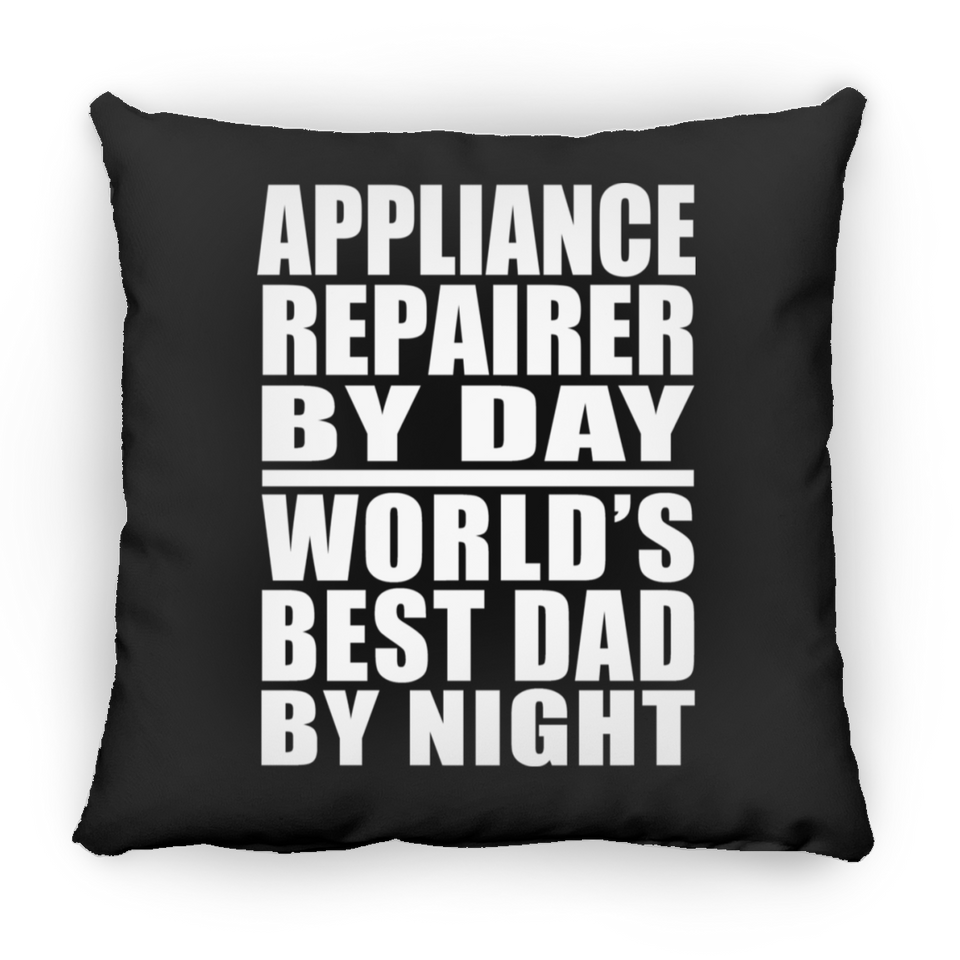 Appliance Repairer By Day World's Best Dad By Night - Throw Pillow Black