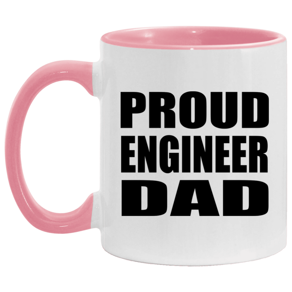 Proud Engineer Dad - 11oz Accent Mug Pink