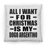 All I Want For Christmas Is My Dogo Argentino - Throw Pillow