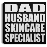 Dad Husband Skincare Specialist - Canvas Square