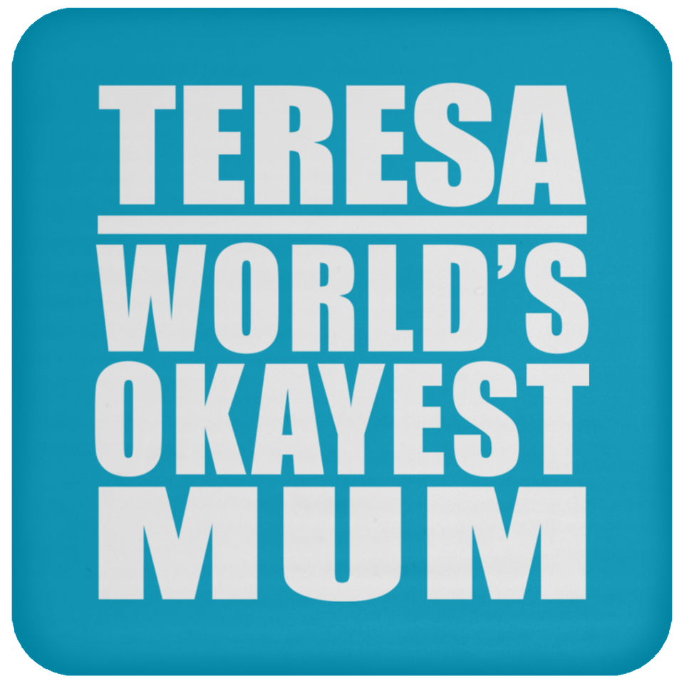 Teresa World's Okayest Mum - Drink Coaster
