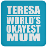 Teresa World's Okayest Mum - Drink Coaster