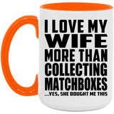 I Love My Wife More Than Collecting Matchboxes - 15oz Accent Mug Orange