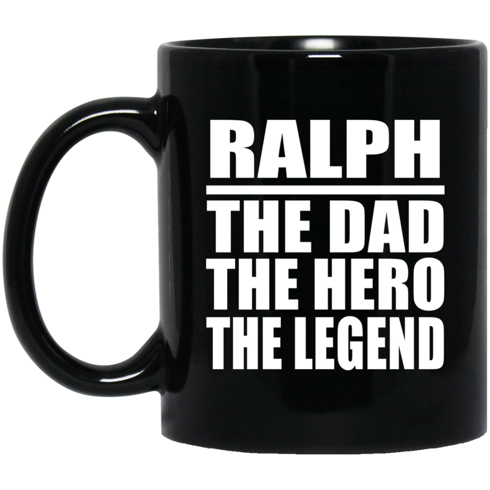 Ralph The Dad The Hero The Legend - 11 Oz Coffee Mug Black