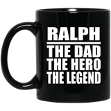 Ralph The Dad The Hero The Legend - 11 Oz Coffee Mug Black