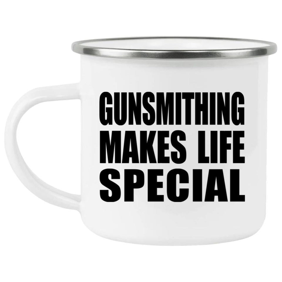 Gunsmithing Makes Life Special - 12oz Camping Mug