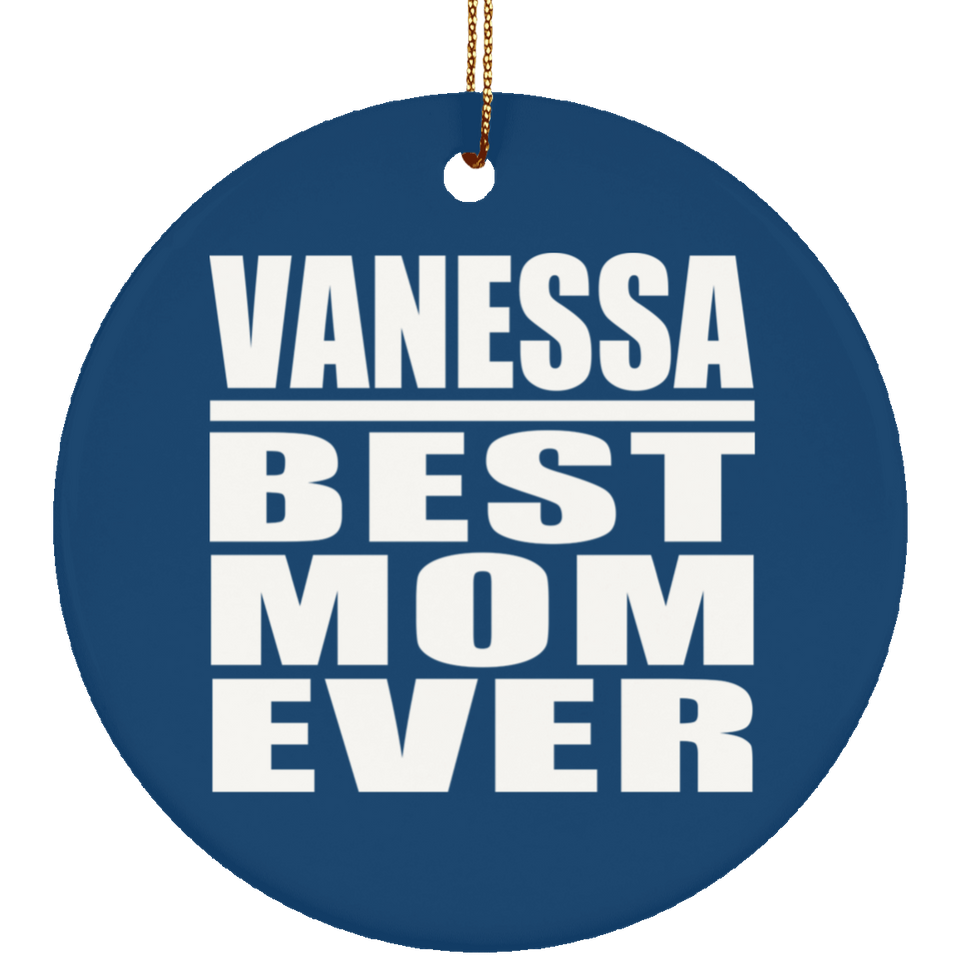 Vanessa Best Mom Ever - Circle Ornament
