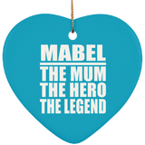 Mabel The Mum The Hero The Legend - Heart Ornament