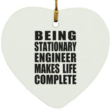 Being Stationary Engineer Makes Life Complete - Heart Ornament