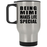 Being Mimi Makes Life Special - Travel Mug Silver