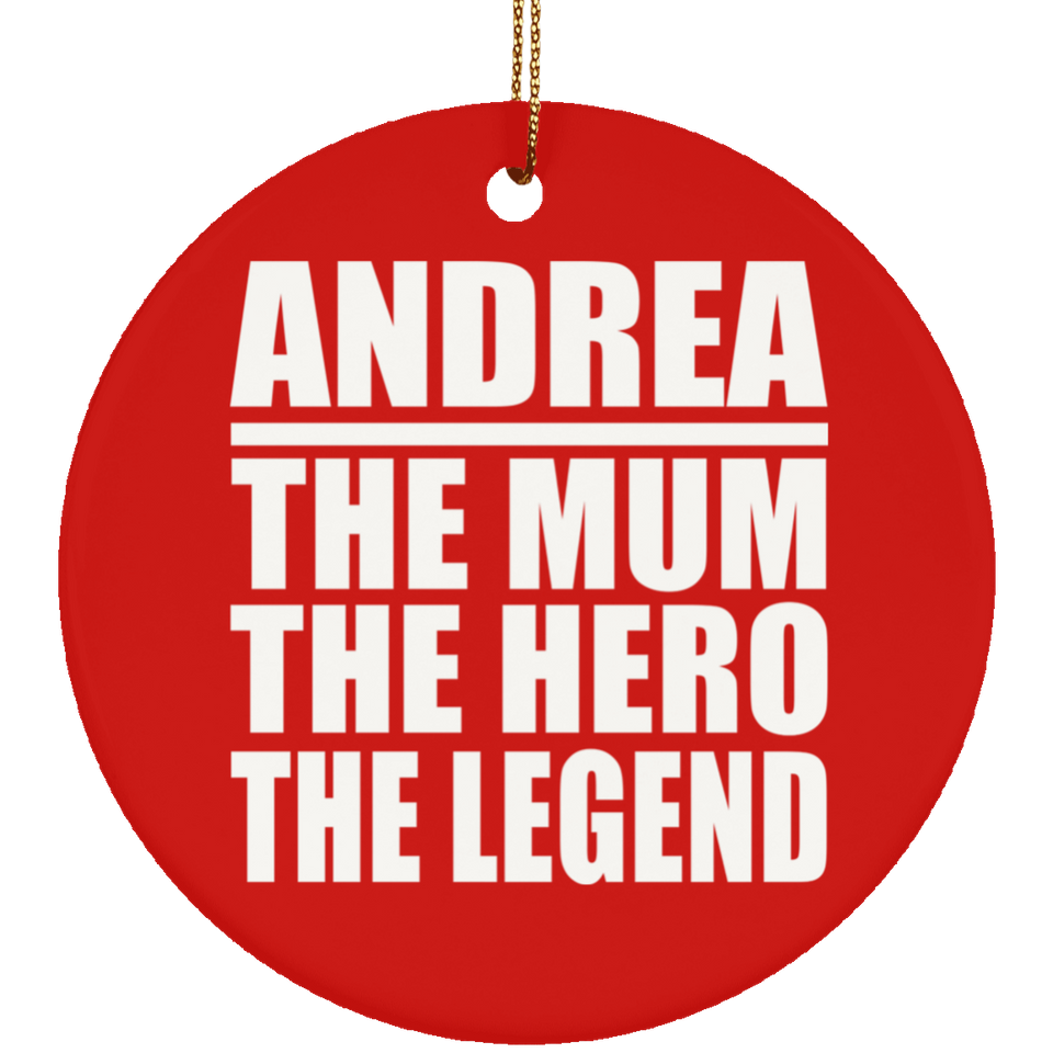 Andrea The Mum The Hero The Legend - Circle Ornament