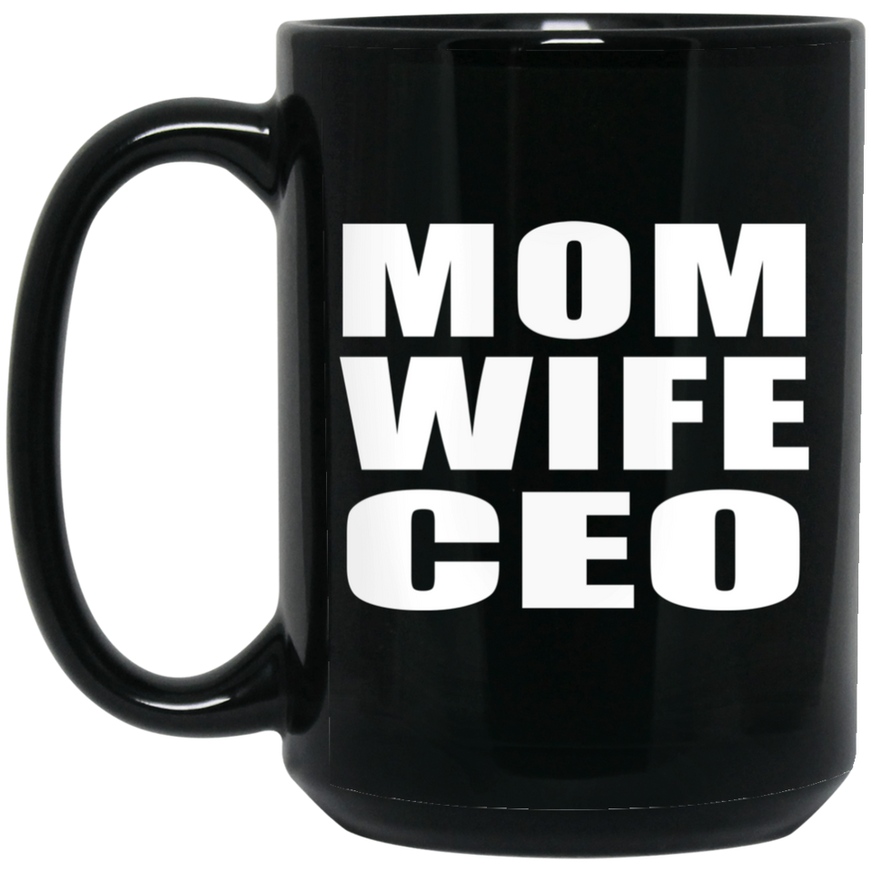 Mom Wife CEO - 15oz Coffee Mug Black