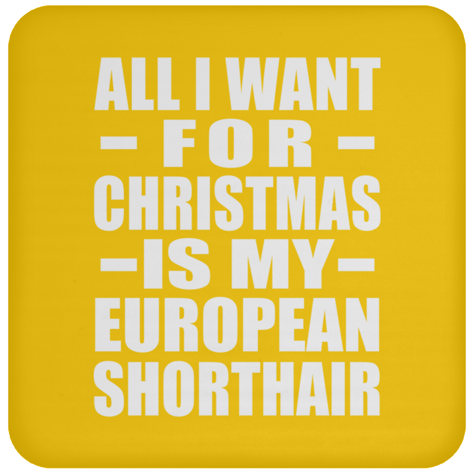 All I Want For Christmas Is My European Shorthair - Coaster