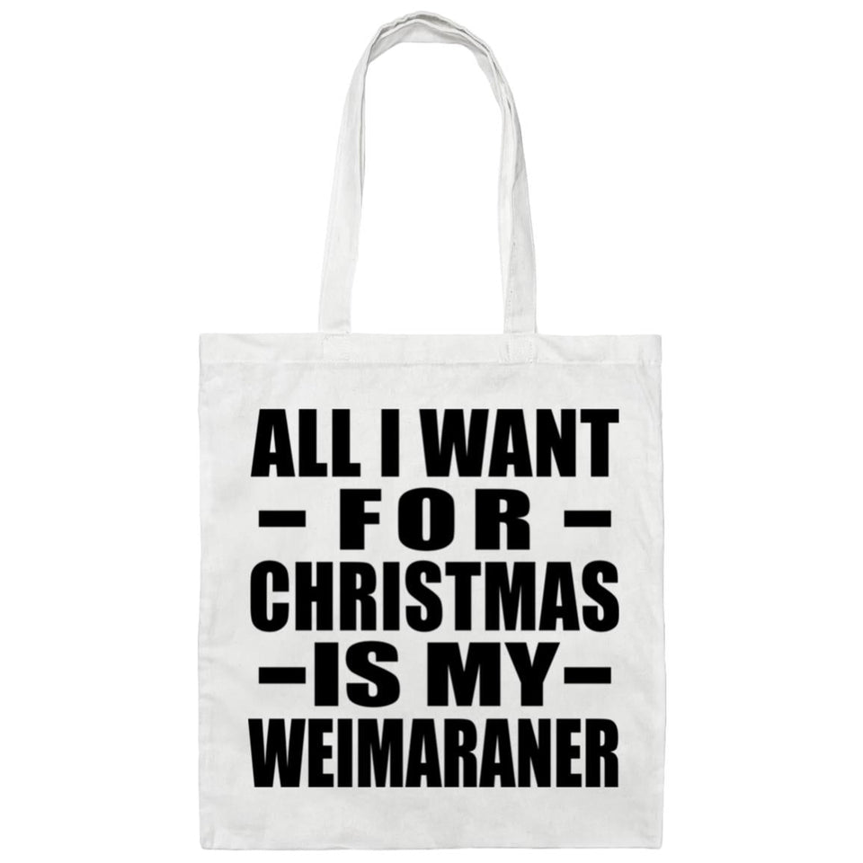 All I Want For Christmas Is My Weimaraner - Tote Bag White