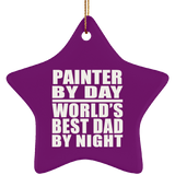 Painter By Day World's Best Dad By Night - Star Ornament