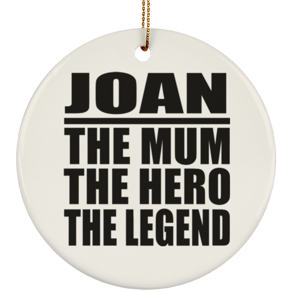 Joan The Mum The Hero The Legend - Circle Ornament