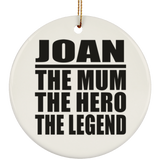 Joan The Mum The Hero The Legend - Circle Ornament
