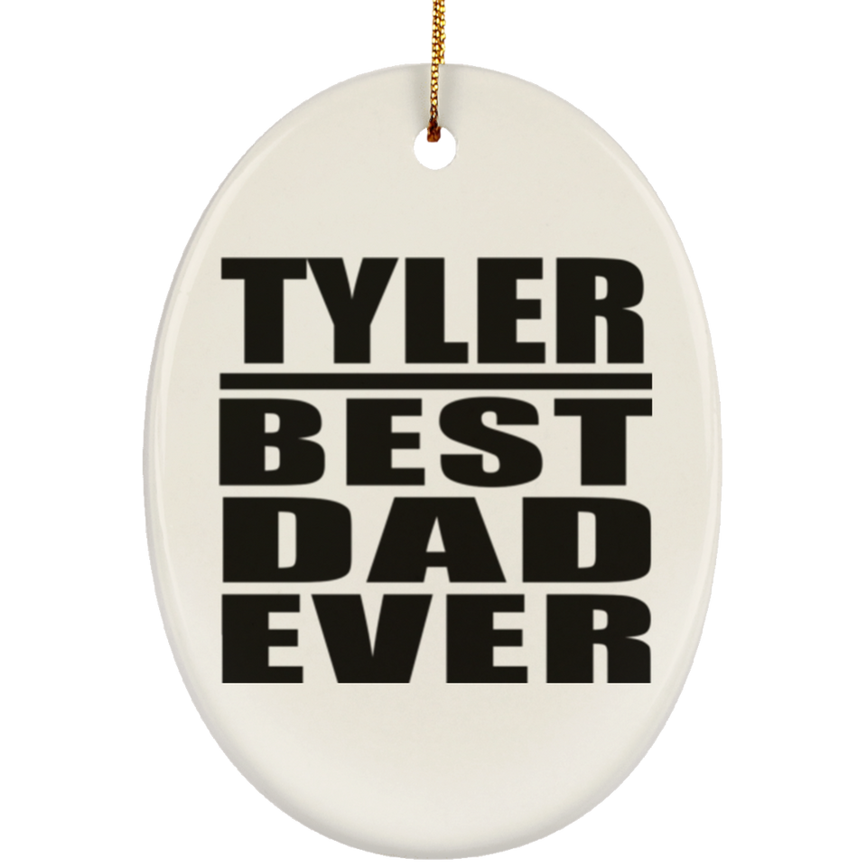Tyler Best Dad Ever - Oval Ornament