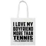 I Love My Boyfriend More Than Tennis - Tote Bag White
