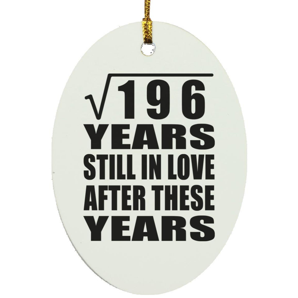 14th Anniversary Square Root of 196 Years Still In Love - Oval Ornament