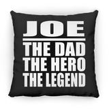 Joe The Dad The Hero The Legend - Throw Pillow Black