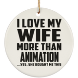 I Love My Wife More Than Animation - Circle Ornament
