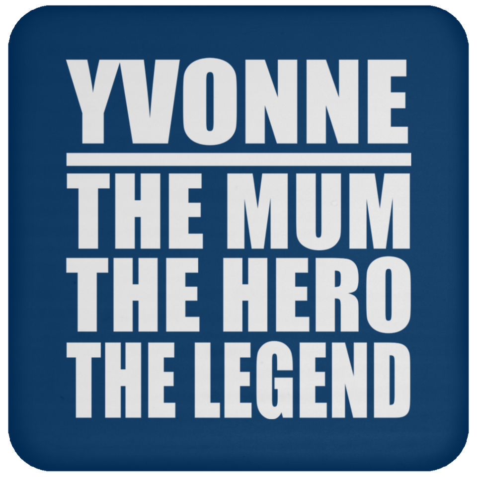 Yvonne The Mum The Hero The Legend - Drink Coaster